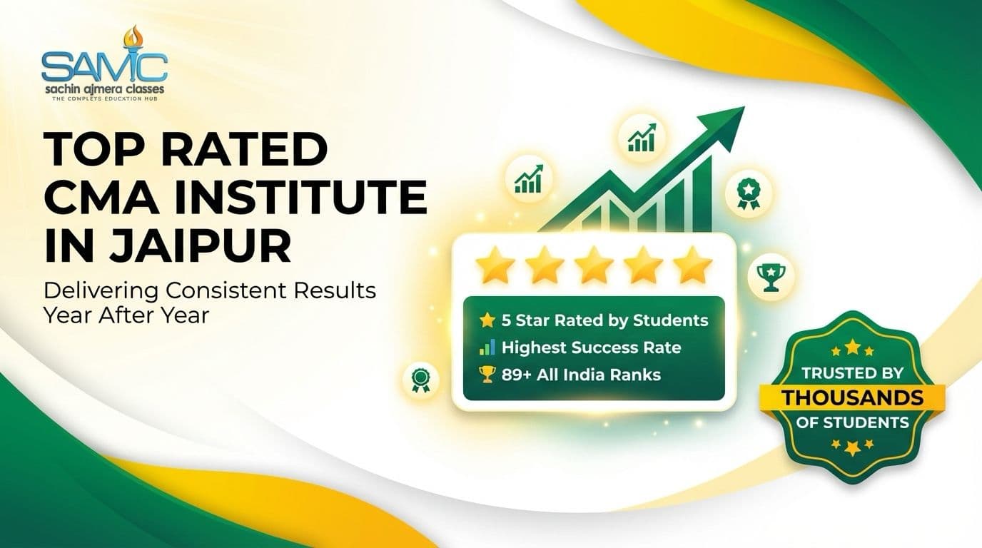 Top Rated CMA Institute in Jaipur with Highest Success Rate – Sachin Ajmera Classes